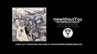 mewithoutYou - Watermelon Ascot