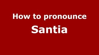 How to pronounce Santia