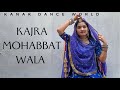 Kajra Mohabbat Wala/uden jab jab julfein teri || kanakdanceworld || new Rajasthani dance 2022