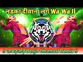 Download Ladka Deewana Lage × Benjo Pad Mix Dj Dhumaal Mix New Tiger Dance Mix By Dj Raj Gupta Mp3 Song