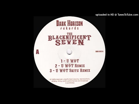 The Blacknificent Seven - U Wot (Skitz Remix) Rodney P, Skeme, Seanie T, Karl Hinds, Roots Manuva