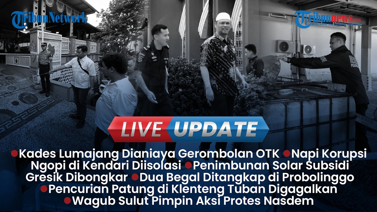 LIVE UPDATE SIANG: Kades di Lumajang Dikeroyok OTK, Aksi Protes Kader NasDem Kaltim-Sulut