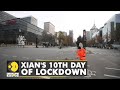 China Xian Enters 10th Day Of Lockdown As Coronavirus Cases Do Not Show Signs Of Easing