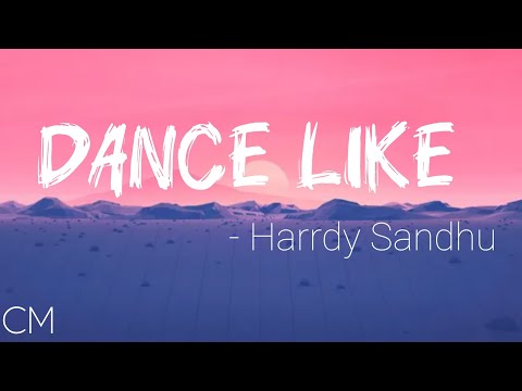 Harrdy Sandhu || Dance Like|| B Praak | full song lyrics 