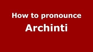 How to pronounce Archinti
