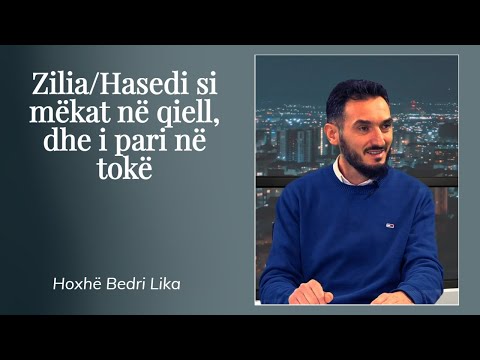 Zilia/Hasedi si mëkat në qiell, dhe i pari në tokë - SHKËPUTJE - Hoxhë Bedri Lika