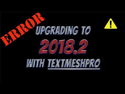 Upgrading to 2018.2 with TextMeshPro - Fixing the...