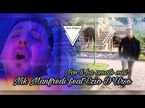 Nik Manfredi feat Ezio D'Urso - Non ti ha amato mai