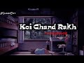 Koi Chand Rakh - Full Song Pakistani Drama Ost | Lofi (Slowed+Reverb) | Rahat Fateh Ali Khan