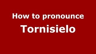 How to pronounce Tornisielo