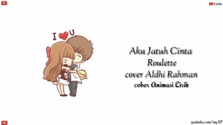 Download lagu Aku Jatuh Cinta - Roulette || versi Animasi Lirik mp3