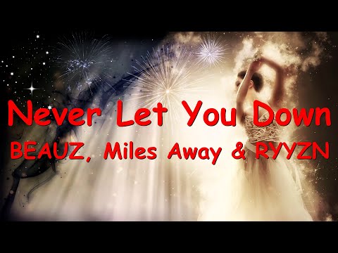 BEAUZ, Miles Away & RYYZN – Never Let You Down (Lyrics) 💗♫