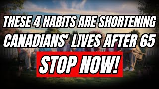 After 65, Avoid These 4 Behaviors That Shorten the Life Expectancy of All Canadians!
