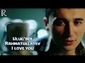 Ulug'bek Rahmatullayev - I love you (Official Clip ...