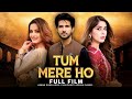 Tum Mere Ho | Full Film | Aiman Khan, Adeel Chaudhry, Azekah Daniel | A Romantic Love Story | C4B1G