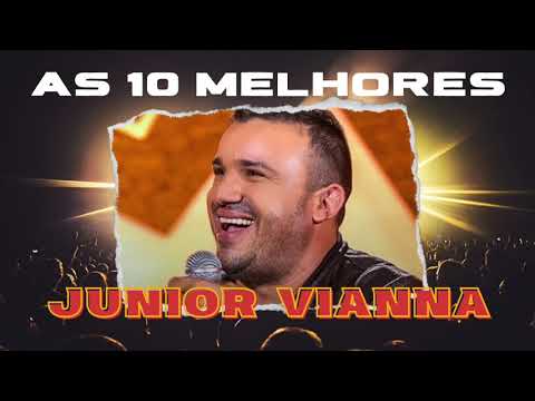 Junior Vianna 🔥🎶 As 10 melhores | Forró Ao vivo