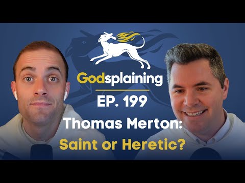 Episode 199: Thomas Merton - Saint or Heretic?