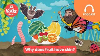 Why does fruit have skin 🍎 | Gardening Australia Junior PODCAST | ABC Kids listen
