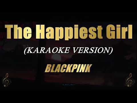 The Happiest Girl - BLACKPINK (Karaoke)