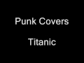 Punk Covers - Titanic (My Heart Will Go On) 