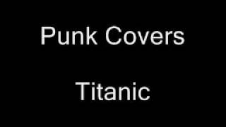 Punk Covers - Titanic (My Heart Will Go On)
