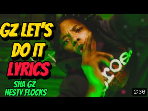 Sha Gz x Nesty Floxks - Gz Let's Do It (LYRICS VIDEO)