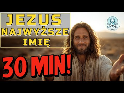 Jezus Najwyższe Imię – Emmanuel, Bóg jest z nami | 30 minut modlitwy