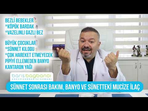 6) SÜNNET SONRASI BAKIM, BANYO ve SÜNNETTEKİ MUCİZE İLAÇ