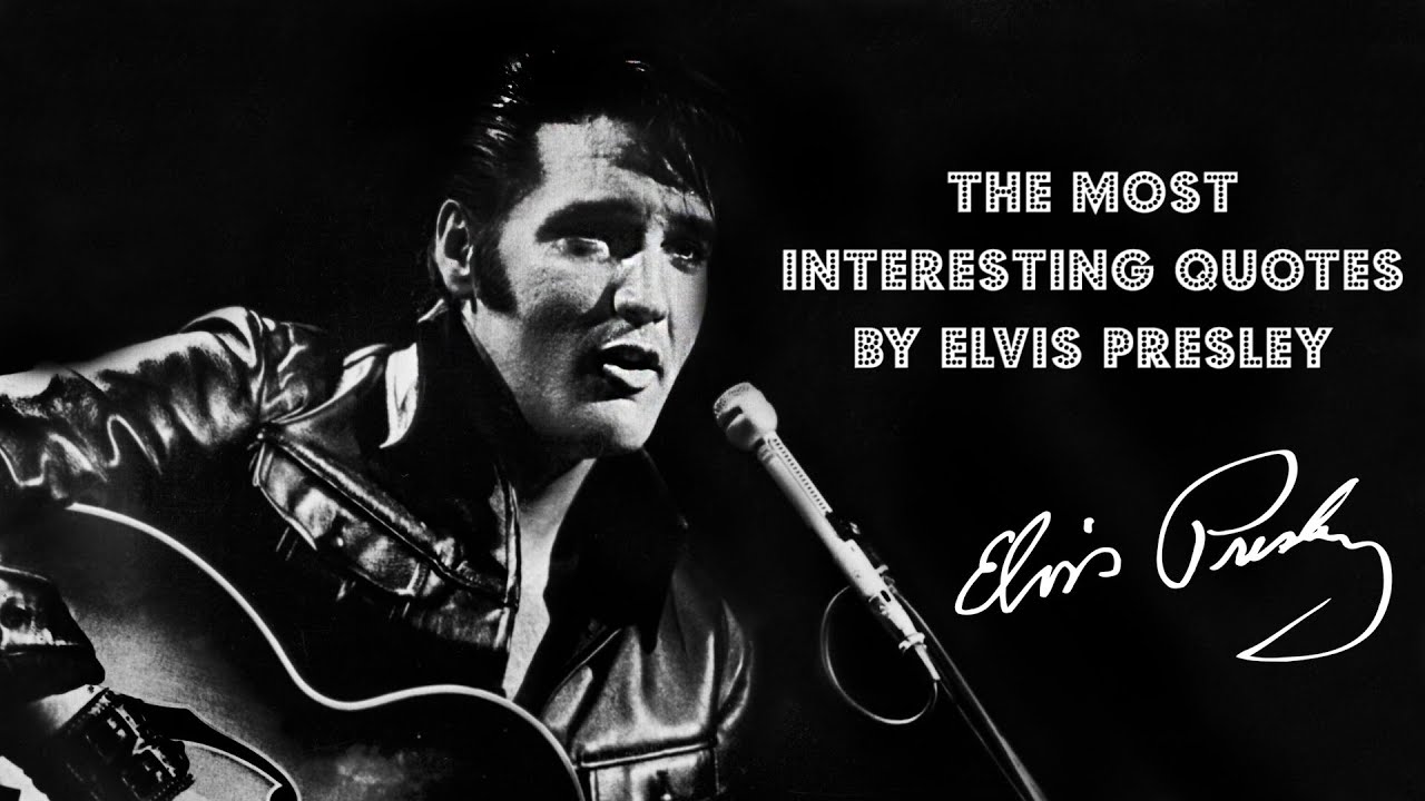The Most Interesting Quotes by Elvis Presley