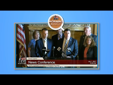 WisEye Morning Minute: GOP Legislators on 2021-23 Budget Passage