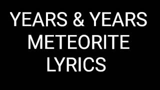 YEARS & YEARS METEORITE LYRICS