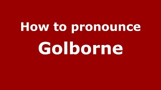 How to pronounce Golborne