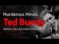 Murderous Minds: Ted Bundy | Serial Killer Documentary Murderous Minds: Ted Bundy | Serial Killer Documentary