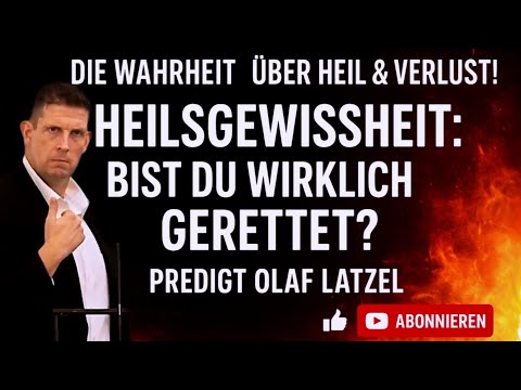 🚨 Die Wahrheit über Heil & Verlust! Heilsgewissheit: Bist du wirklich gerettet? 🔥Predigt Olaf Latzel