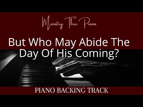 But Who May Abide The Day Of His Coming?   PIANO ACCOMPANIMENT