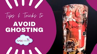 How to Avoid Ghosting and Seam Lines on Tumblers!