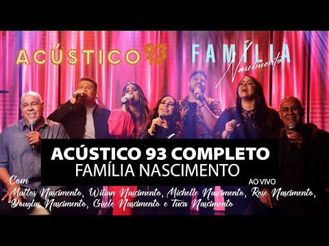 Acústico93 Completo - Família Nascimento - 2022