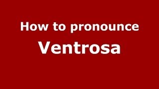 How to pronounce Ventrosa