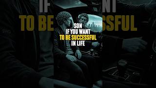 Son, If You Want To Be Successful In Life, Learn This | Stoicism