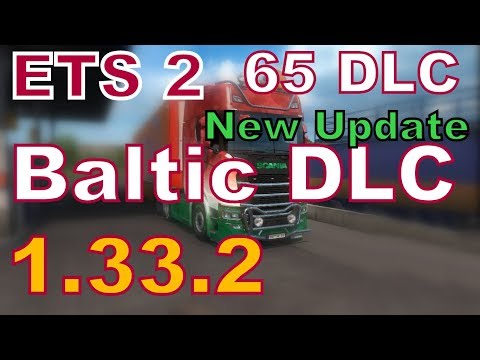 ETS-2 Baltic DLC Update 1.33.2s + 65 DLC Released | PC GamepleX
