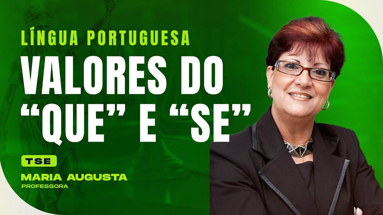 Valores do "Que" e "Se" | Língua Portuguesa | TSE | Maria Augusta