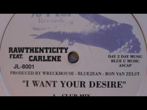Rawthenticity Feat. Carlene – I Want Your Desire (Club Mix)