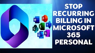 How to Stop Recurring Billing in Microsoft 365 Personal (Family and Ho