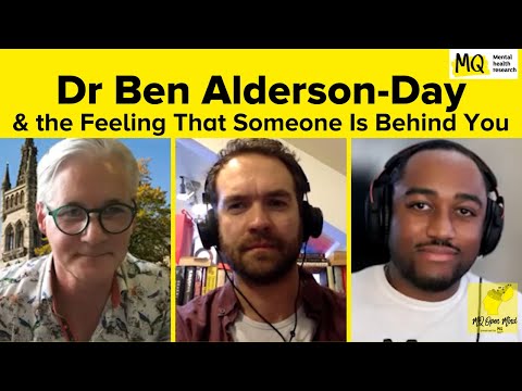 Dr Ben Alderson-Day & the Feeling That Someone Is Behind You - MQ Open Mind