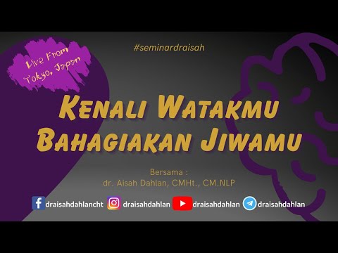 LIVE FROM TOKYO JEPANG, Kenali Watakmu, Bahagiakan Jiwamu - dr. Aisah Dahlan, CMHt., CM. NLP