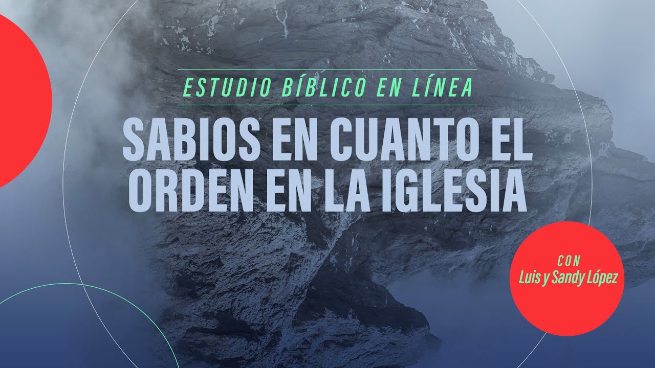 1 Corintios 11 | Sabios en cuanto el orden en la iglesia | Luis y Sandy López