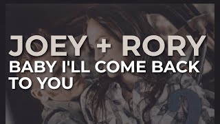 Joey + Rory - Baby I'll Come Back To You (Official Audio)