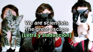 The great escape - We are scientists (Letra y traducción)