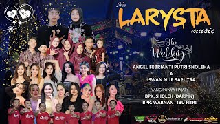 Download lagu LARYSTA MUSIC - Wedding Party ANGELI & ISWAN, Kel. Bpk. SHOLEH DARPIN - SENGON DALISODO WAGIR mp3