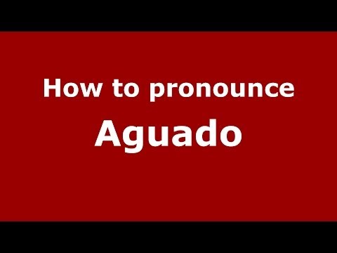 How to pronounce Aguado (Spain/Spanish) - PronounceNames.com